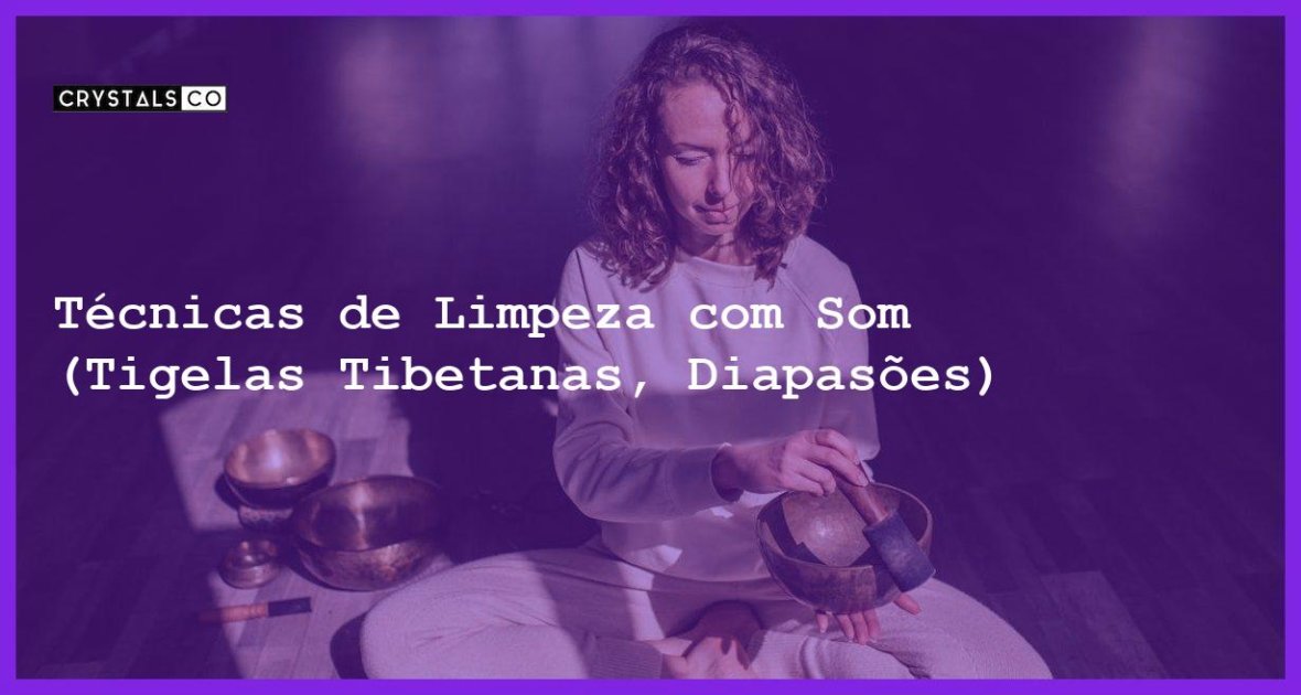 T Cnicas De Limpeza Som Tigelas Tibetanas Diapas Es Blog