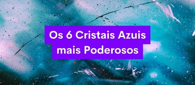 cristais azuis