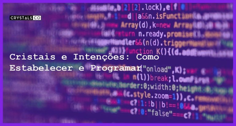 Cristais e Intenções: Como Estabelecer e Programar - Cristais e Intenções: Como Estabelecer e Programar