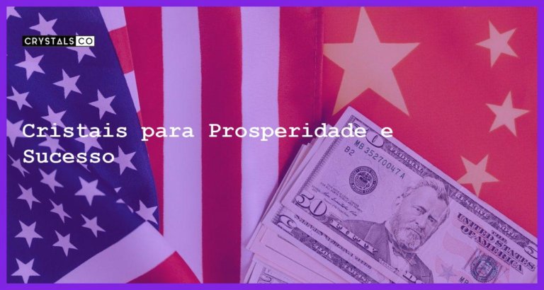 Cristais para Prosperidade e Sucesso - Cristais para Prosperidade e Sucesso