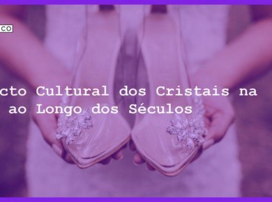 Impacto Cultural dos Cristais na Moda ao Longo dos Séculos - Impacto Cultural dos Cristais na Moda ao Longo dos Séculos