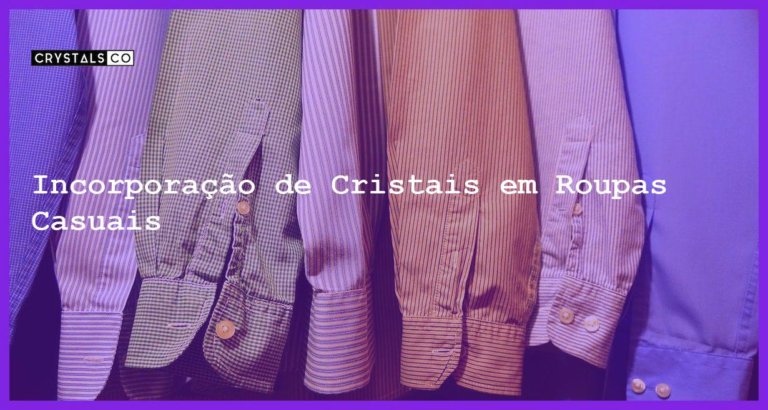 Incorporação de Cristais em Roupas Casuais - Incorporação de Cristais em Roupas Casuais