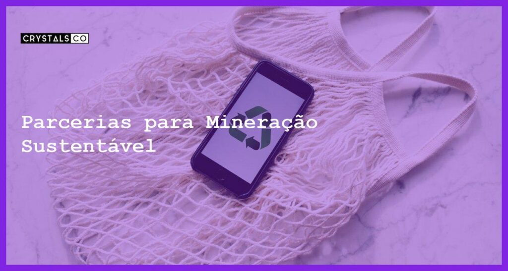 Parcerias para Mineração Sustentável - Parcerias para Mineração Sustentável