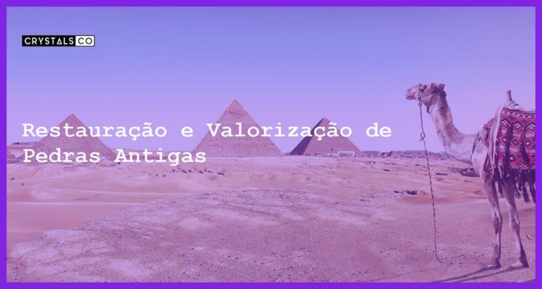 Restauração e Valorização de Pedras Antigas - Restauração e Valorização de Pedras Antigas