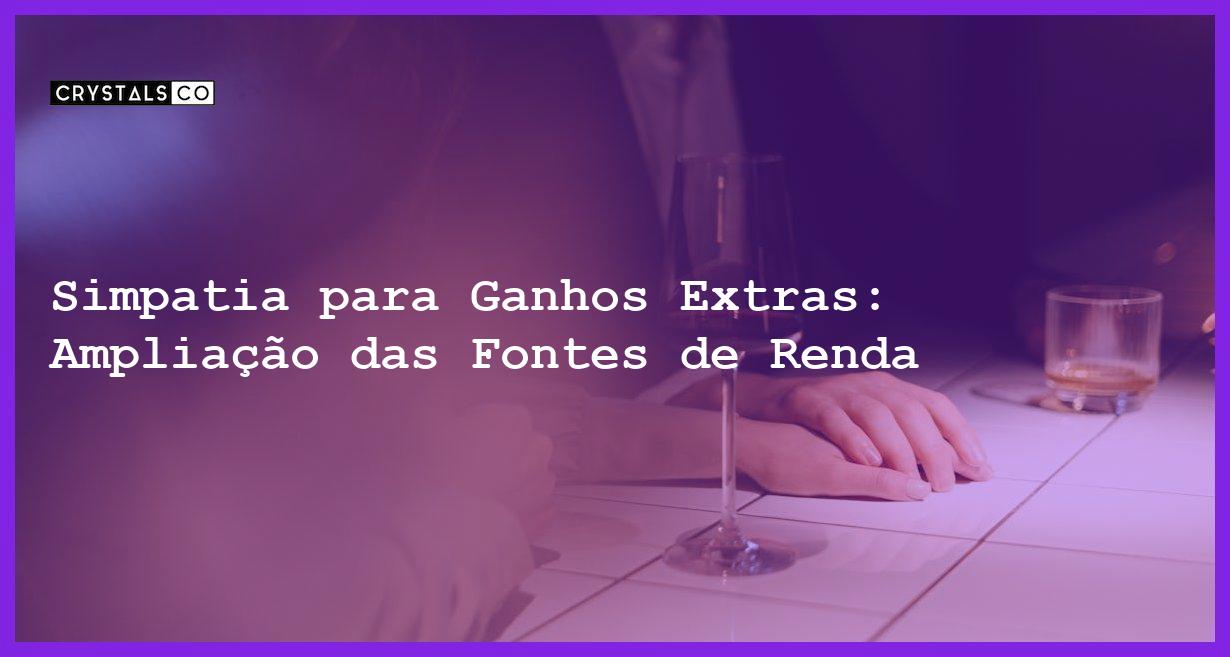 Simpatia para Ganhos Extras: Ampliação das Fontes de Renda - Simpatia PARA GANHOS EXTRAS