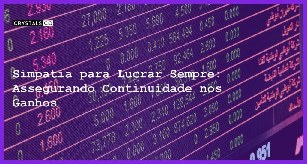 Simpatia para Lucrar Sempre: Assegurando Continuidade nos Ganhos - Simpatia PARA LUCRAR SEMPRE