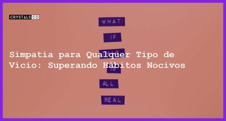 Simpatia para Qualquer Tipo de Vício: Superando Hábitos Nocivos - Simpatia PARA QUALQUER TIPO DE VÍCIO