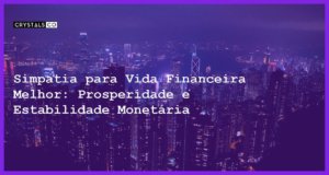 Simpatia para Vida Financeira Melhor: Prosperidade e Estabilidade Monetária - Simpatia PARA VIDA FINANCEIRA MELHOR