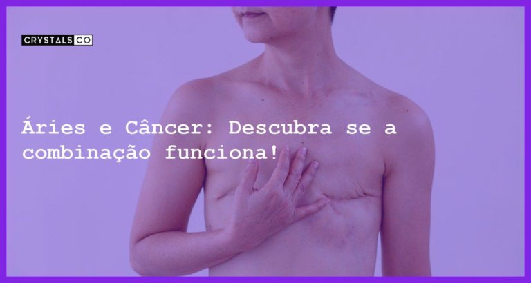 Áries e Câncer: Descubra se a combinação funciona! - aries e cancer