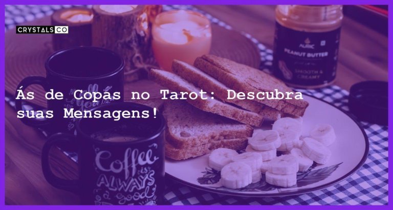 Ás de Copas no Tarot: Descubra suas Mensagens! - as de copas no tarot