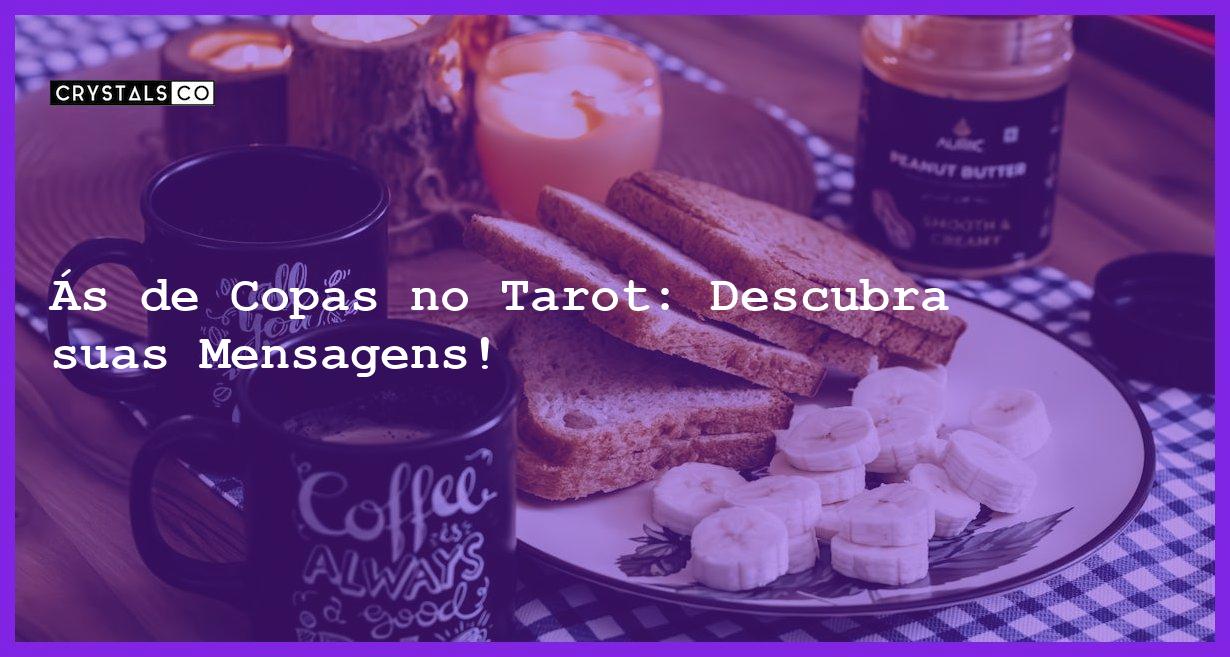 Ás de Copas no Tarot: Descubra suas Mensagens! - as de copas no tarot