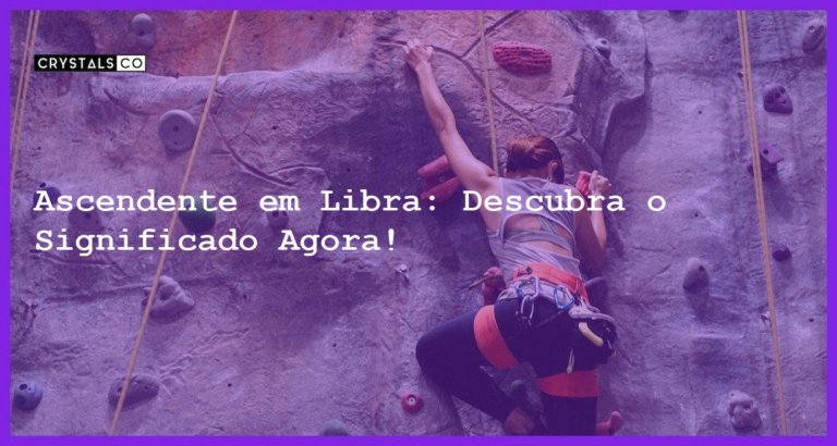 Ascendente em Libra: Descubra o Significado Agora! - ascendente em libra