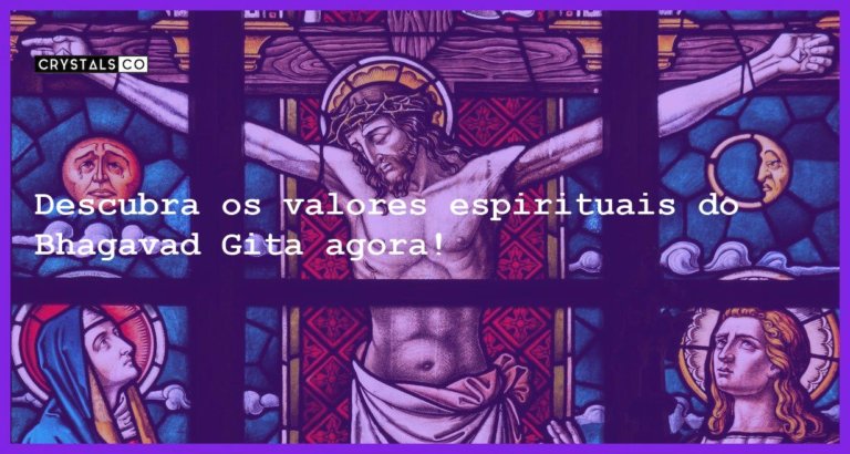 Descubra os valores espirituais do Bhagavad Gita agora! - bhagavad gita e os valores espirituais