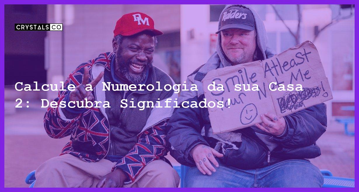 Calcule a Numerologia da sua Casa 2: Descubra Significados! - calcule a numerologia da sua casa 2