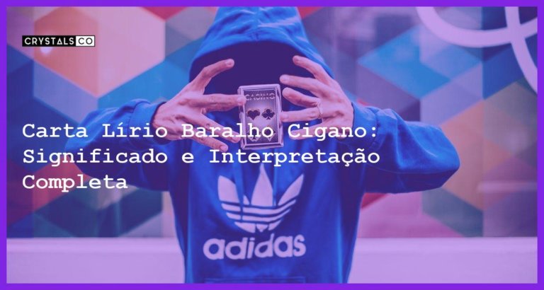 Carta Lírio Baralho Cigano: Significado e Interpretação Completa - carta lirio baralho cigano