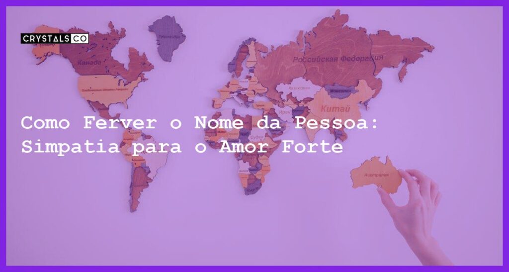 Como Ferver o Nome da Pessoa: Simpatia para o Amor Forte - como ferver o nome da pessoa