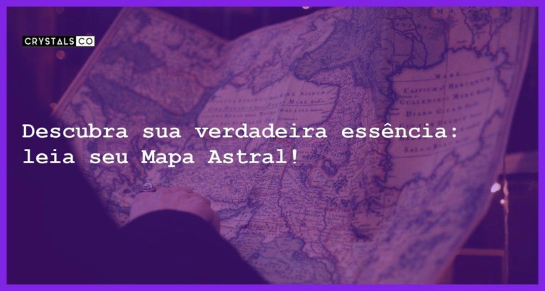 Descubra sua verdadeira essência: leia seu Mapa Astral! - como ler seu mapa astral