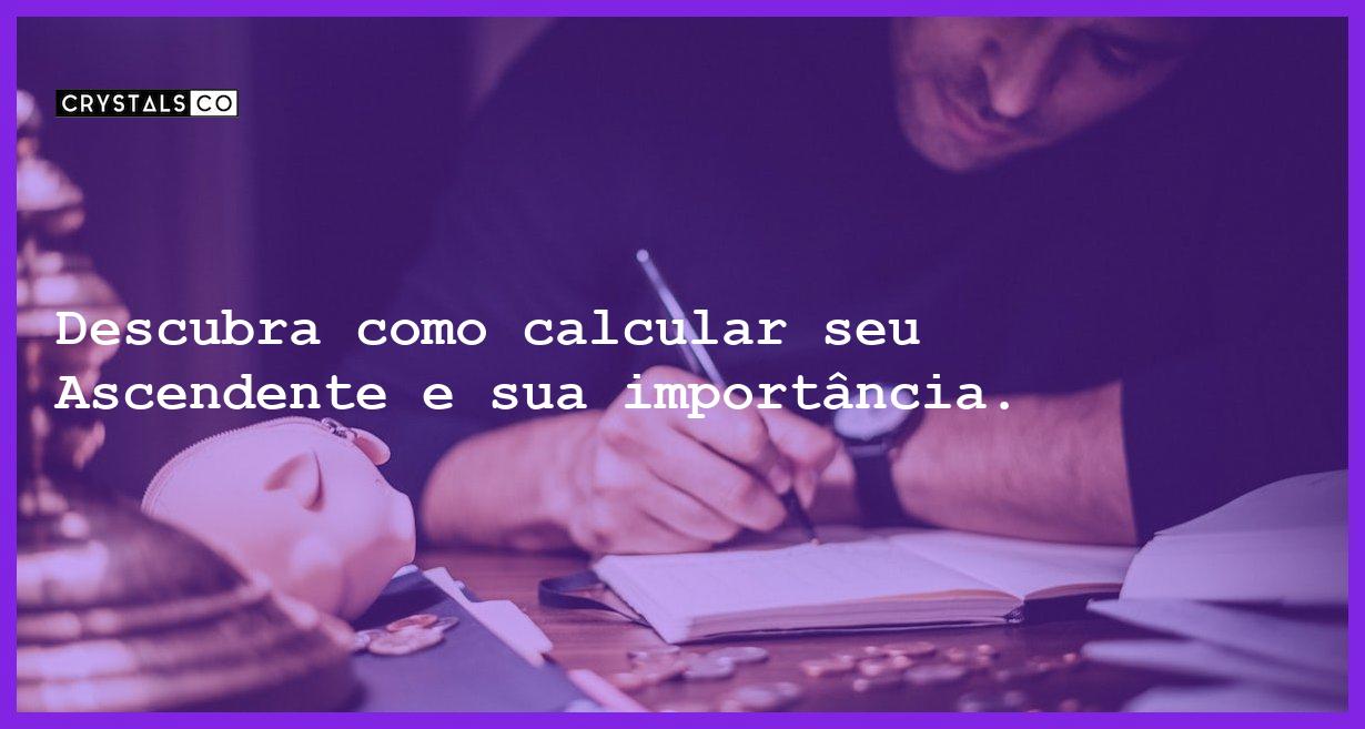 Descubra como calcular seu Ascendente e sua importância. - como se calcula o ascendente