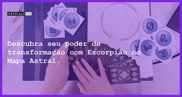 Descubra seu poder de transformação com Escorpião no Mapa Astral. - escorpiao no mapa astral