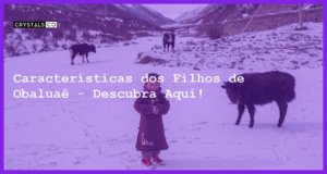 Características dos Filhos de Obaluaê - Descubra Aqui! - filhos de obaluae