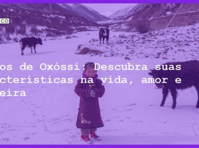 Filhos de Oxóssi: Descubra suas características na vida, amor e carreira - filhos de oxossi