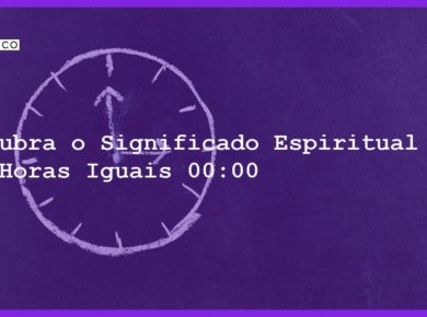 Descubra o Significado Espiritual das Horas Iguais 00:00 - horas iguais 00 00