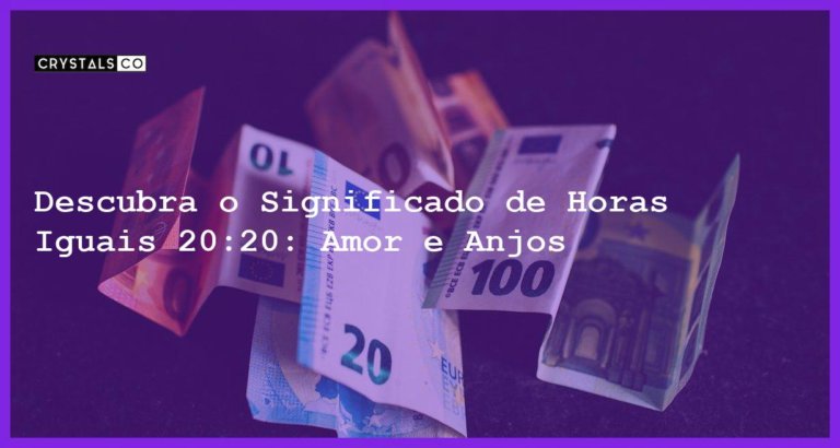 Descubra o Significado de Horas Iguais 20:20: Amor e Anjos - horas iguais 20 20