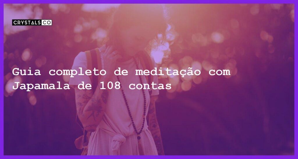 Guia completo de meditação com Japamala de 108 contas - japamala