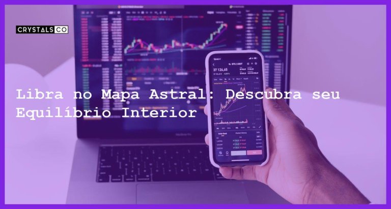 Libra no Mapa Astral: Descubra seu Equilíbrio Interior - libra no mapa astral