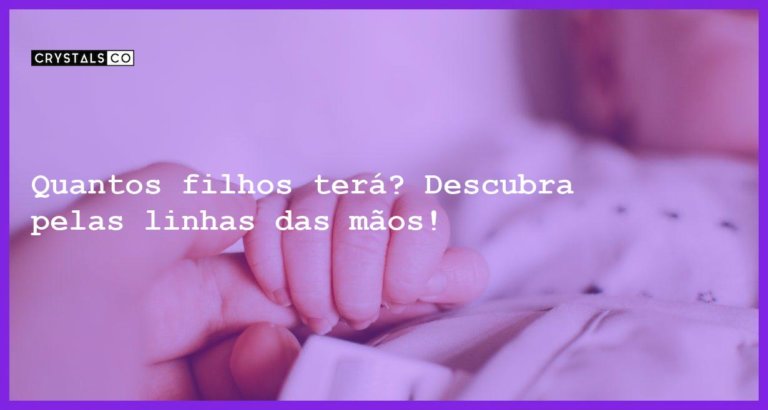 Quantos filhos terá? Descubra pelas linhas das mãos! - linhas das maos quantos filhos