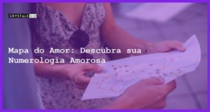 Mapa do Amor: Descubra sua Numerologia Amorosa - mapa do amor