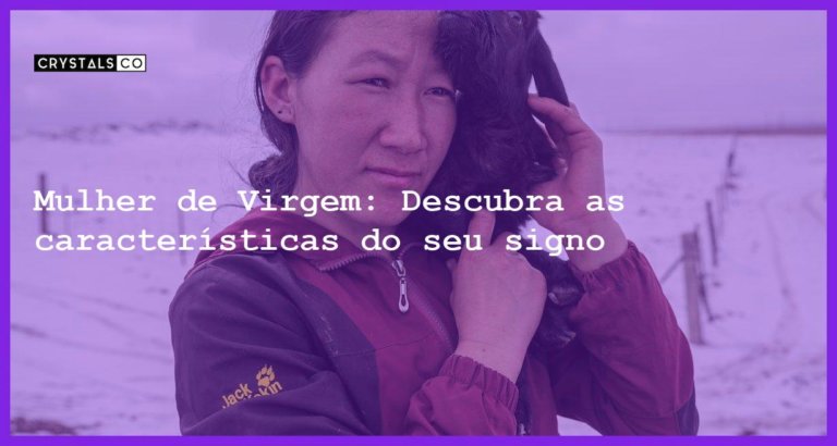 Mulher de Virgem: Descubra as características do seu signo - mulher signo virgem