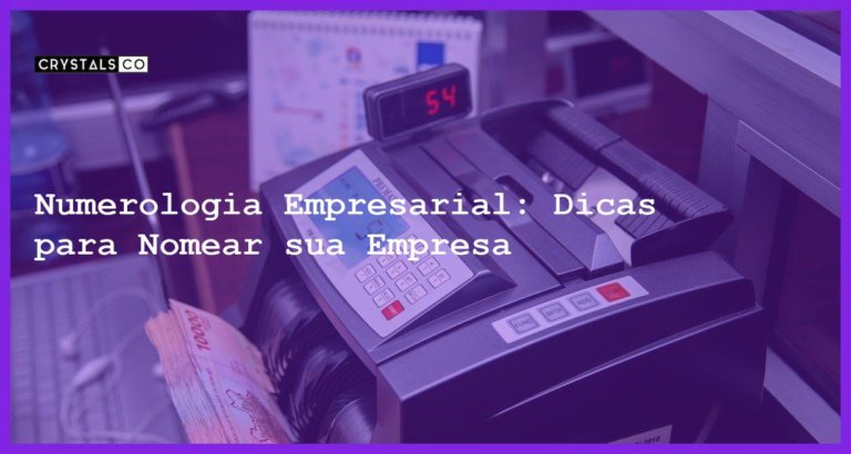 Numerologia Empresarial: Dicas para Nomear sua Empresa - numerologia empresarial