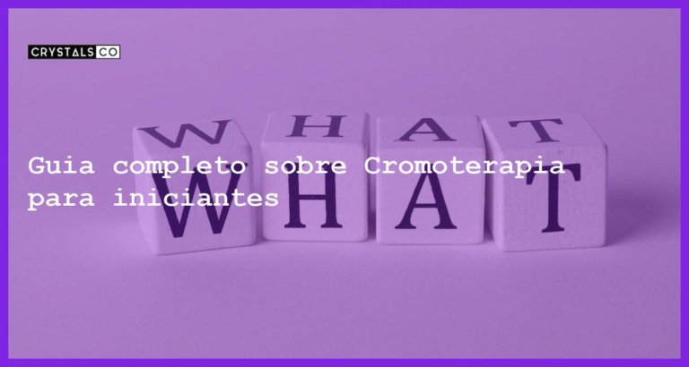 Guia completo sobre Cromoterapia para iniciantes - o que e cromoterapia