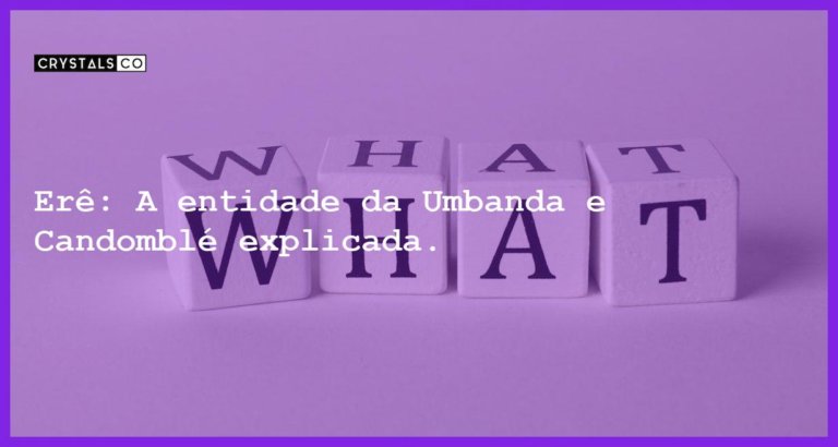 Erê: A entidade da Umbanda e Candomblé explicada. - o que e ere