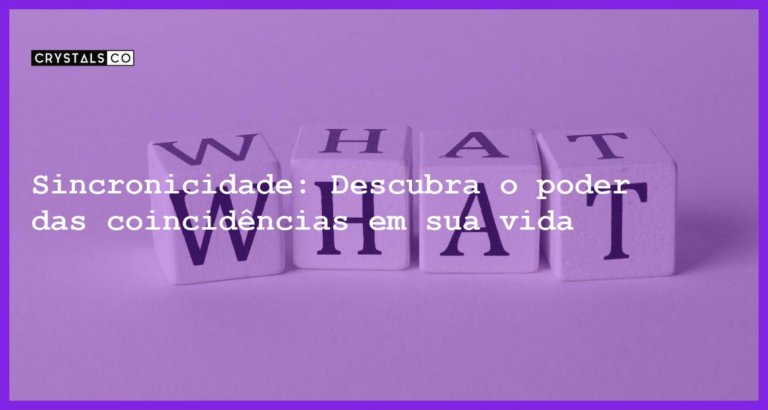 Sincronicidade: Descubra o poder das coincidências em sua vida - o que e sincronicidade