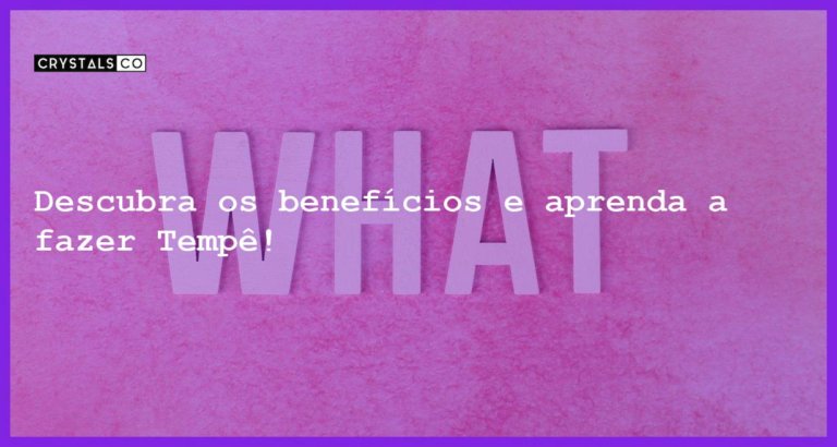 Descubra os benefícios e aprenda a fazer Tempê! - o que e tempeh ou tempe