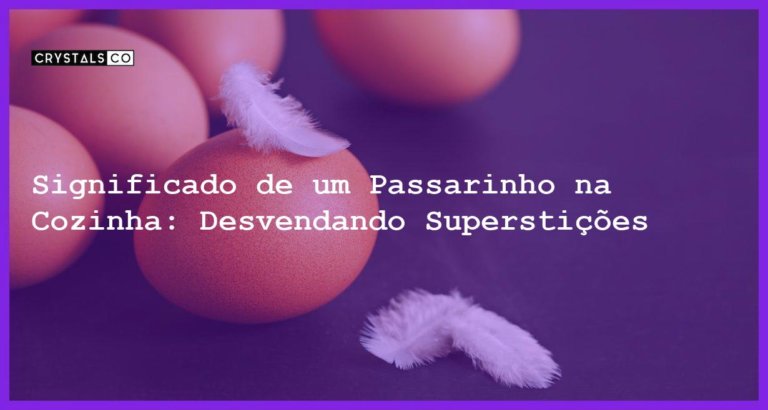 Significado de um Passarinho na Cozinha: Desvendando Superstições - o que significa um passarinho entrar na cozinha