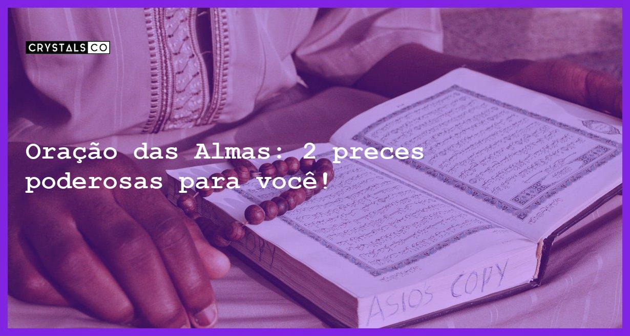 Oração das Almas: 2 preces poderosas para você! - oracao das almas