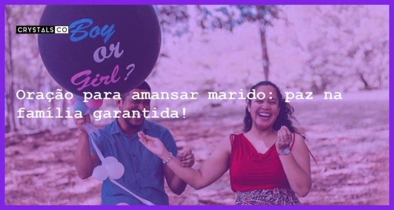 Oração para amansar marido: paz na família garantida! - oracao para amansar marido