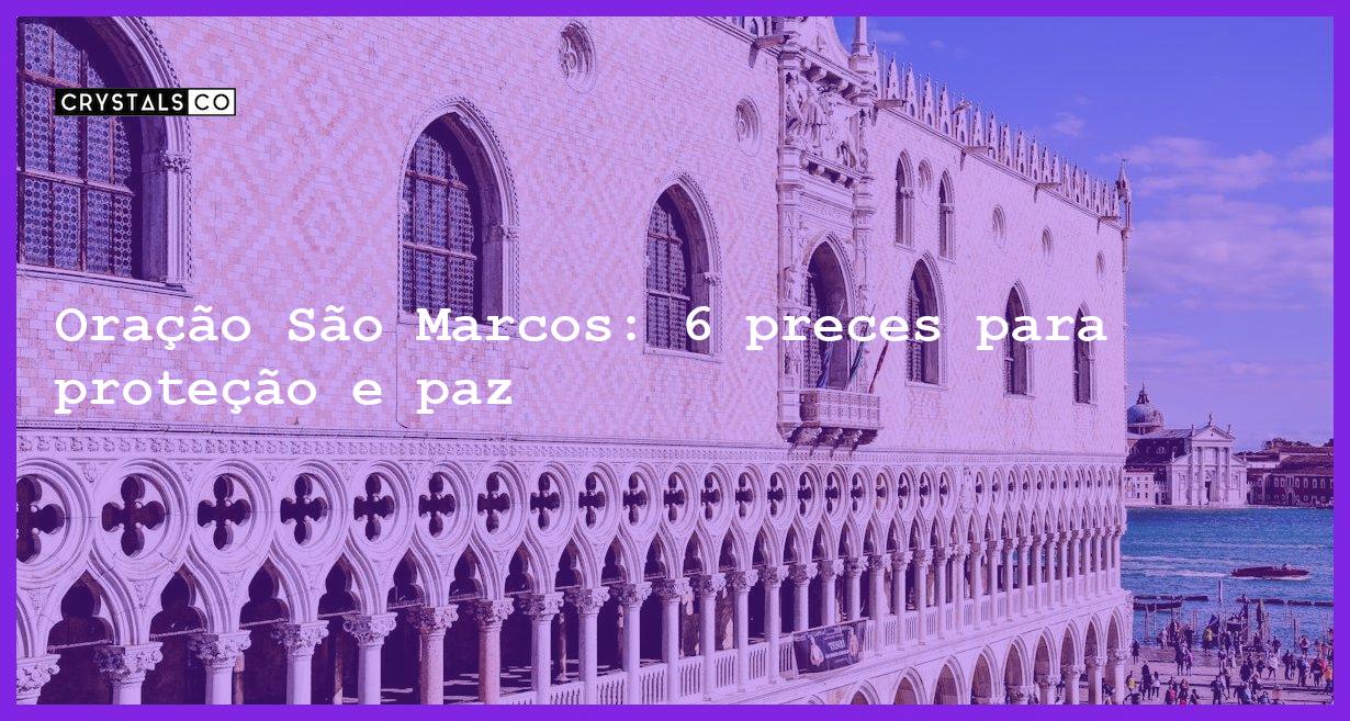 Oração São Marcos: 6 preces para proteção e paz - oracao sao marcos