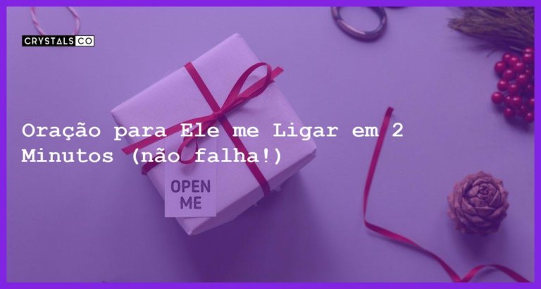 Oração para Ele me Ligar em 2 Minutos (não falha!) - oração para ele me ligar em 2 minutos