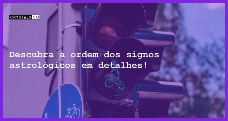 Descubra a ordem dos signos astrológicos em detalhes! - qual a ordem dos signos