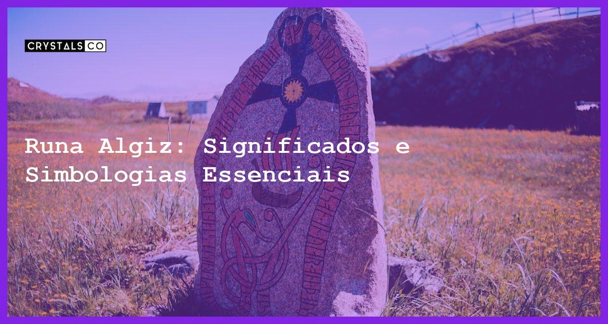 Runa Algiz: Significados e Simbologias Essenciais - runa algiz