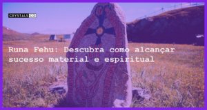 Runa Fehu: Descubra como alcançar sucesso material e espiritual - runa fehu