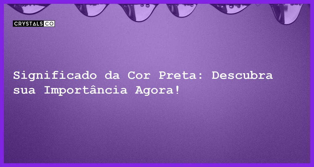 Significado da Cor Preta: Descubra sua Importância Agora! - significado cor preta