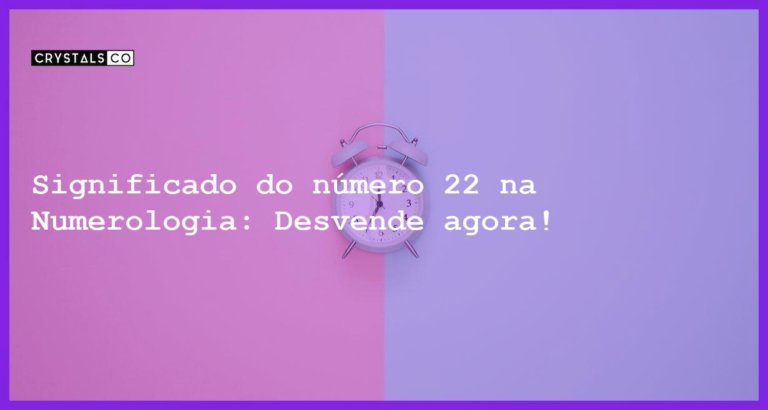 Significado do número 22 na Numerologia: Desvende agora! - significado numero 22 numerologia