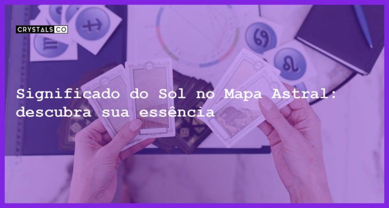 Significado do Sol no Mapa Astral: descubra sua essência - significado sol mapa astral