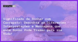 Significado de Sonhar com Carrapato: Descubra as Diferentes Interpretações e Mensagens que este Sonho Pode Trazer para sua Vida! - significado sonhar com carrapato