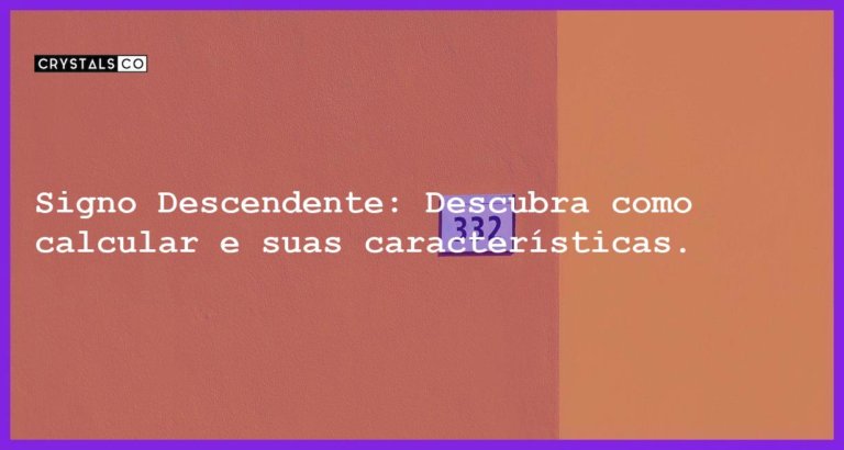 Signo Descendente: Descubra como calcular e suas características. - signo descendente